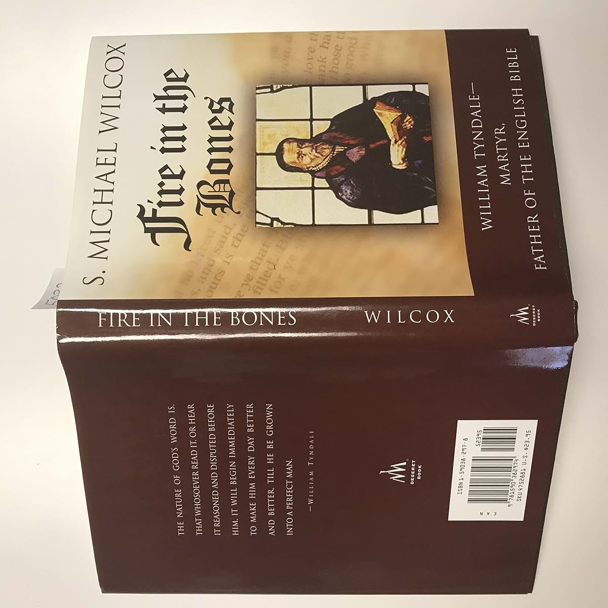Fire in the Bones: William Tyndale--Martyr, Father of the English Bible