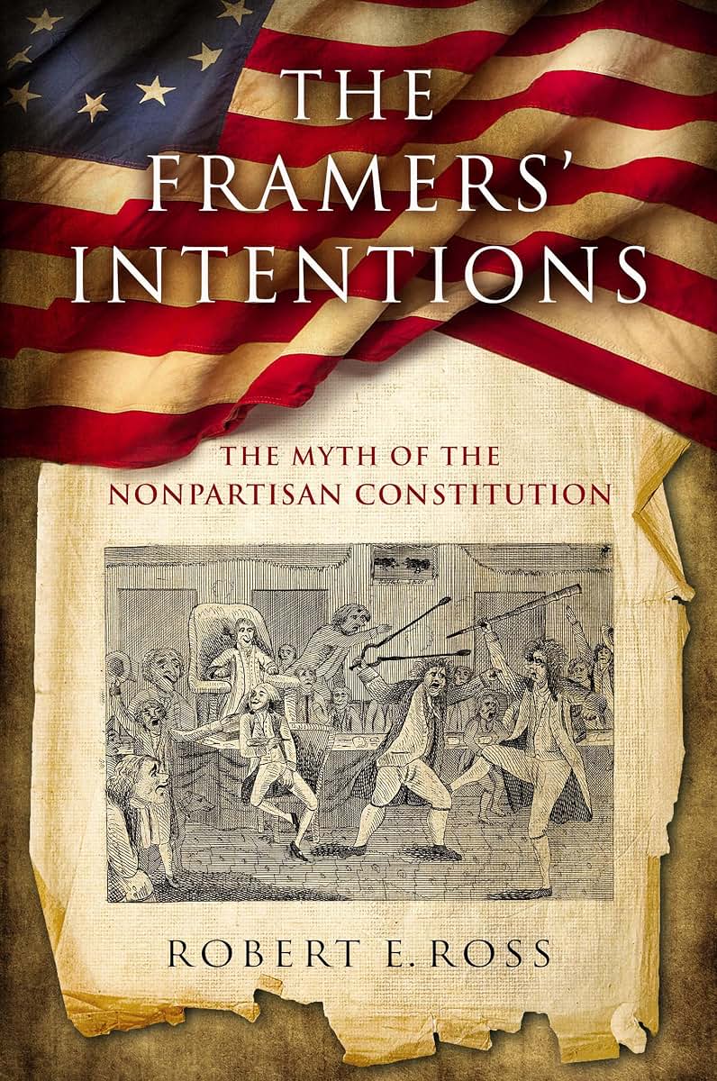 The Framers' Intentions: The Myth of the Nonpartisan Constitution