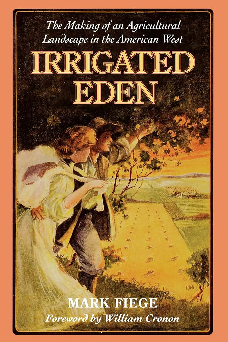 Irrigated Eden: The Making of an Agricultural Landscape in the American West (Weyerhaeuser Environmental Books)