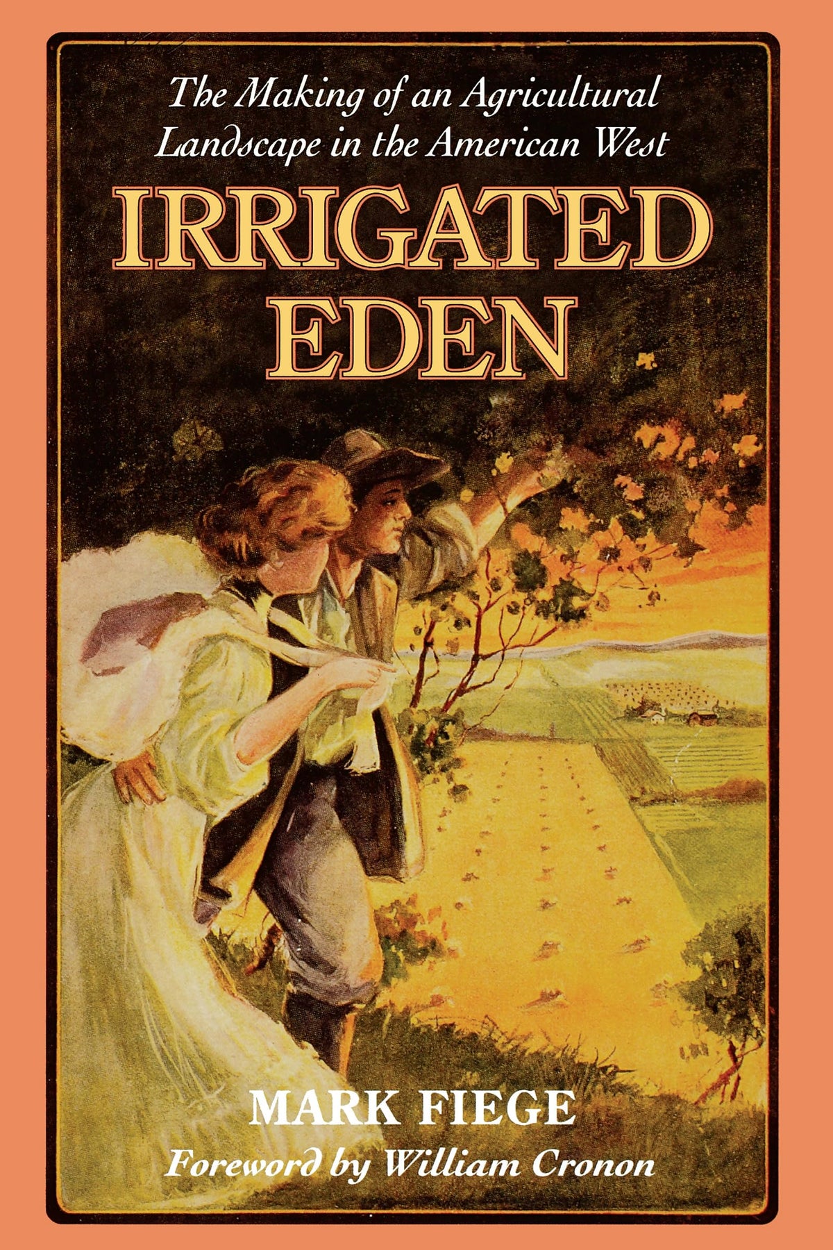 Irrigated Eden: The Making of an Agricultural Landscape in the American West (Weyerhaeuser Environmental Books)