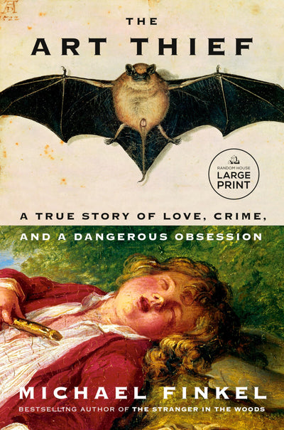 The Art Thief: A True Story of Love, Crime, and a Dangerous Obsession (Random House Large Print)