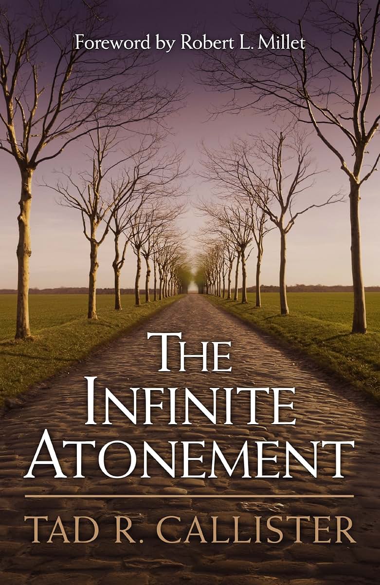 The Infinite Atonement by Tad R. Callister