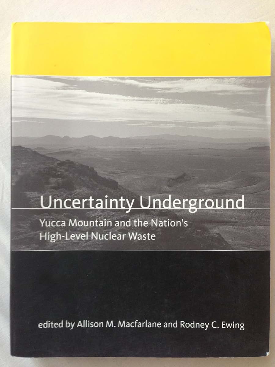 Uncertainty Underground: Yucca Mountain And the Nation's Hig