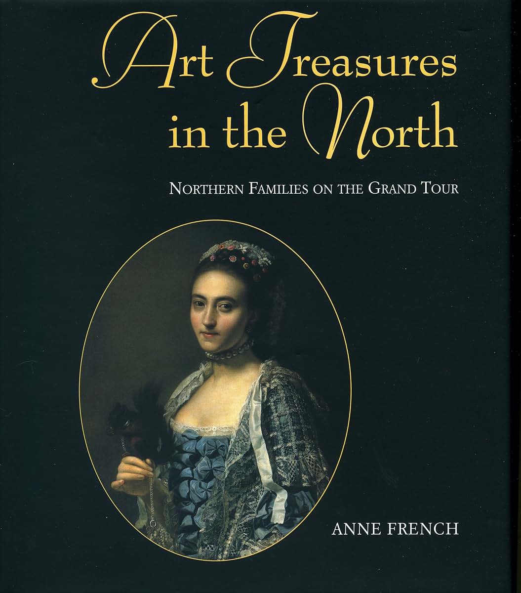 Art Treasures of the North - Northern Families on the Grand Tour: Northern Families on the Grand Tou2