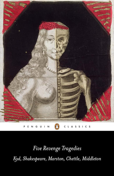 Five Revenge Tragedies: The Spanish Tragedy; Hamlet; Antonio's Revenge; The Tragedy of Hoffman; The Revenger's Tragedy (Penguin Classics)
