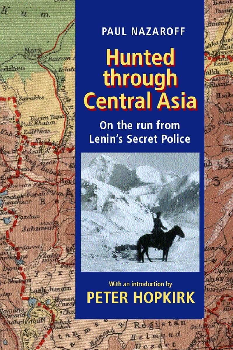 Hunted through Central Asia: On the Run from Lenin's Secret Police