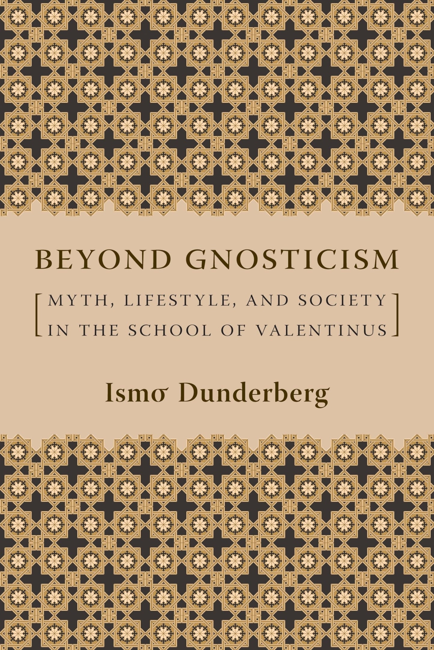 Beyond Gnosticism: Myth, Lifestyle, and Society in the School of Valentinus