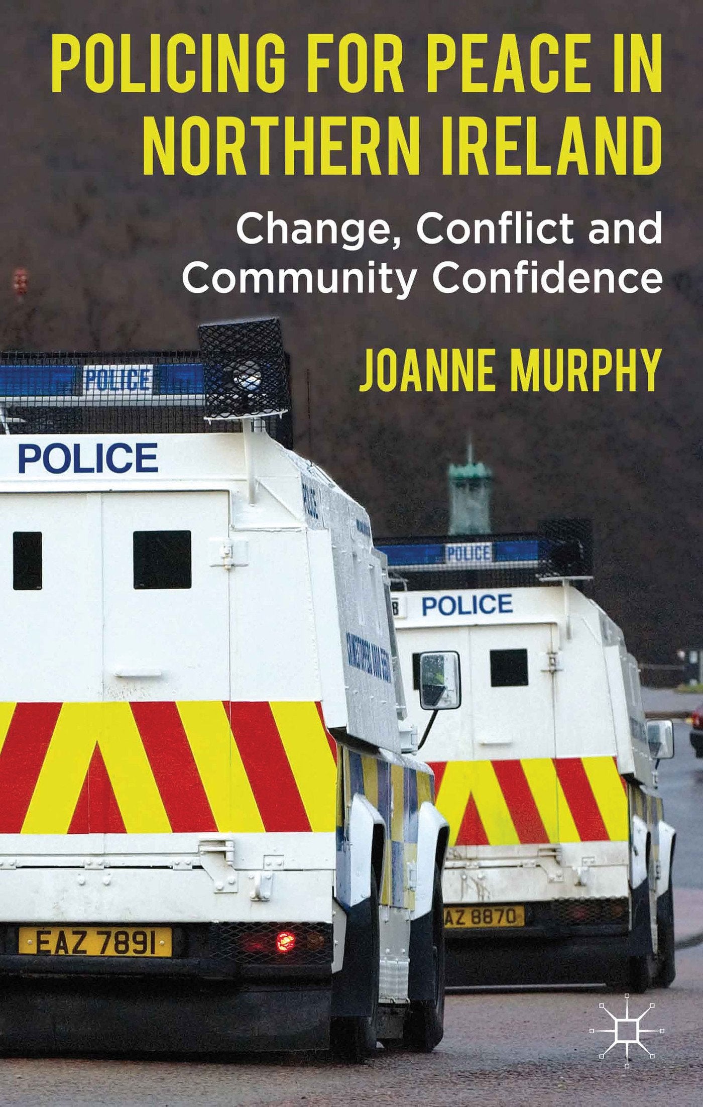 Policing for Peace in Northern Ireland: Change, Conflict and Community Confidence