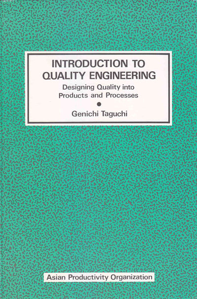 Introduction to Quality Engineering: Designing Quality into Products and Processes