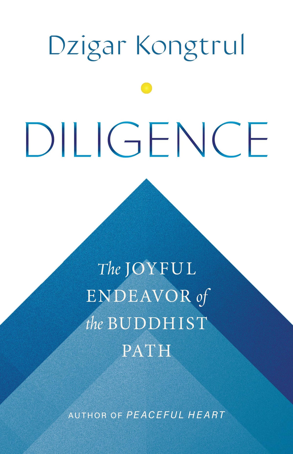 Diligence: The Joyful Endeavor of the Buddhist Path