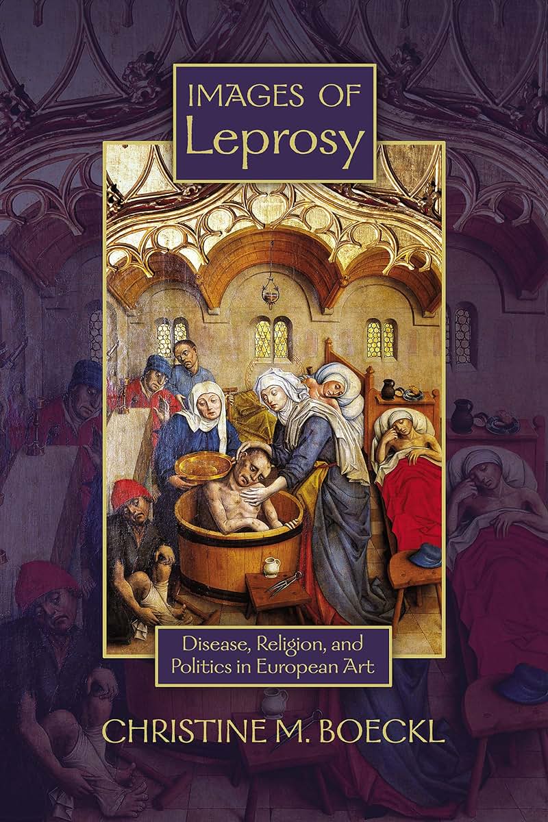 Images of Leprosy: Disease, Religion, and Politics in European Art (Early Modern Studies)