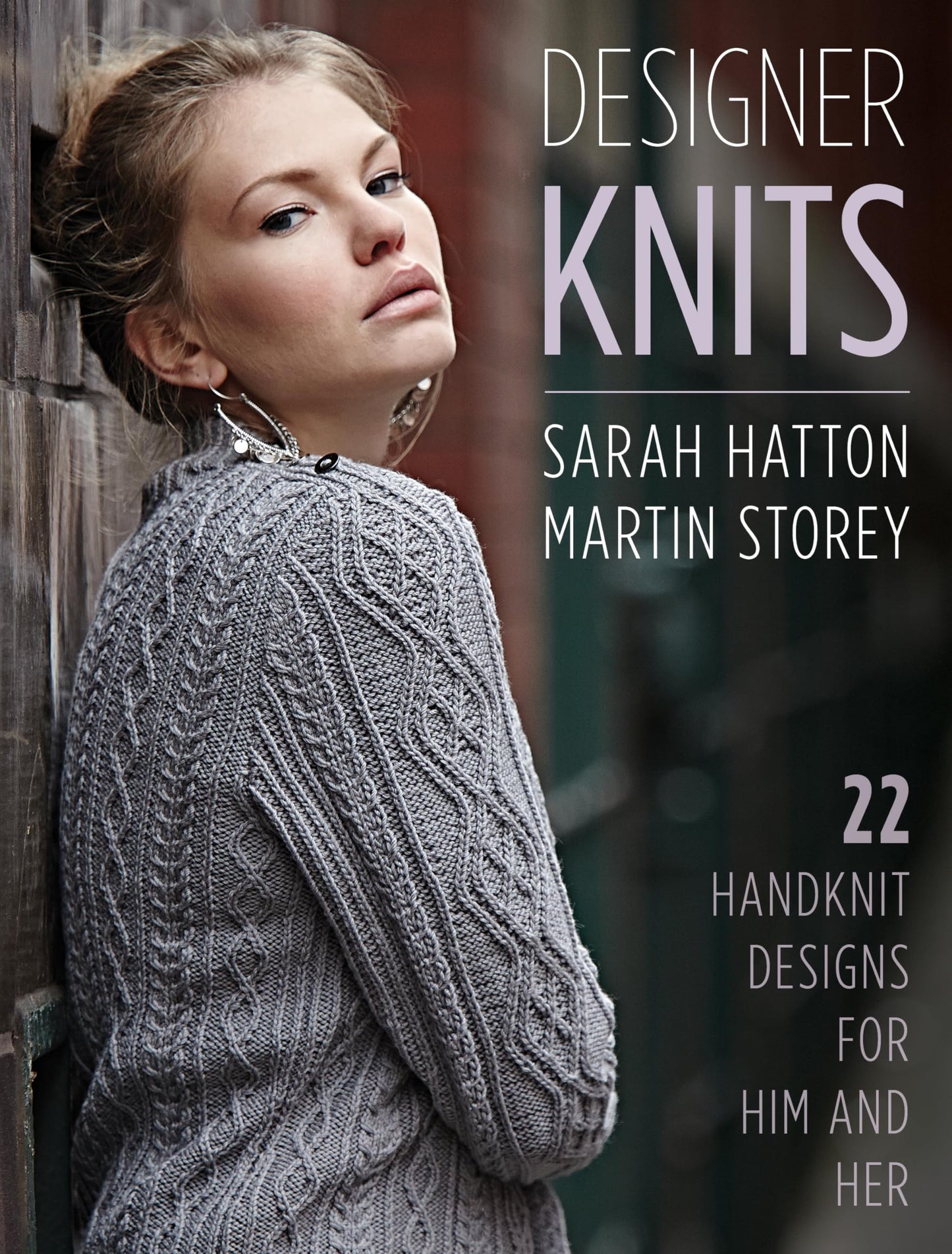 Designer Knits: Sarah Hatton & Martin Storey: 22 Handknit De