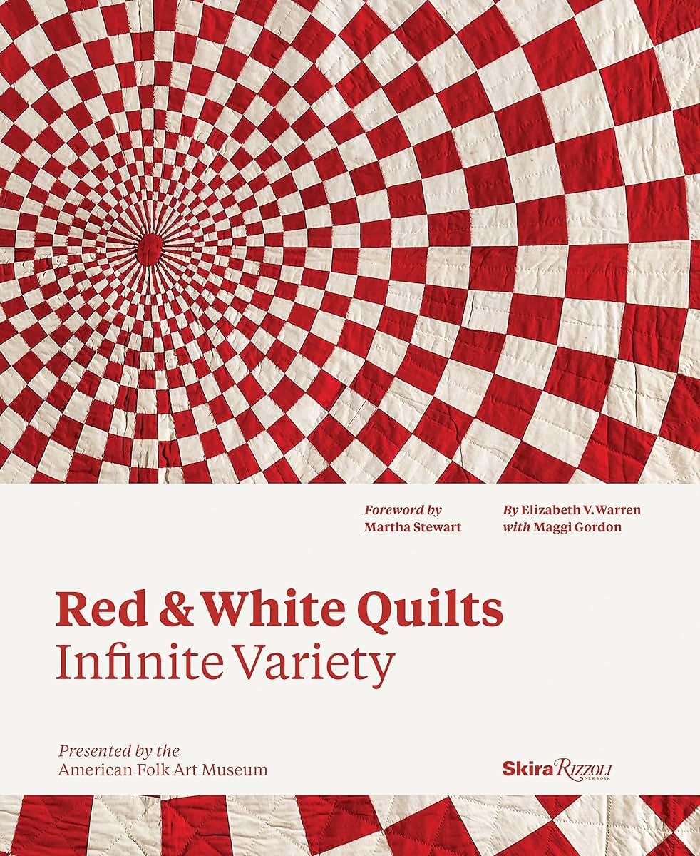Red and White Quilts: Infinite Variety: Presented by The American Folk Art Museum
