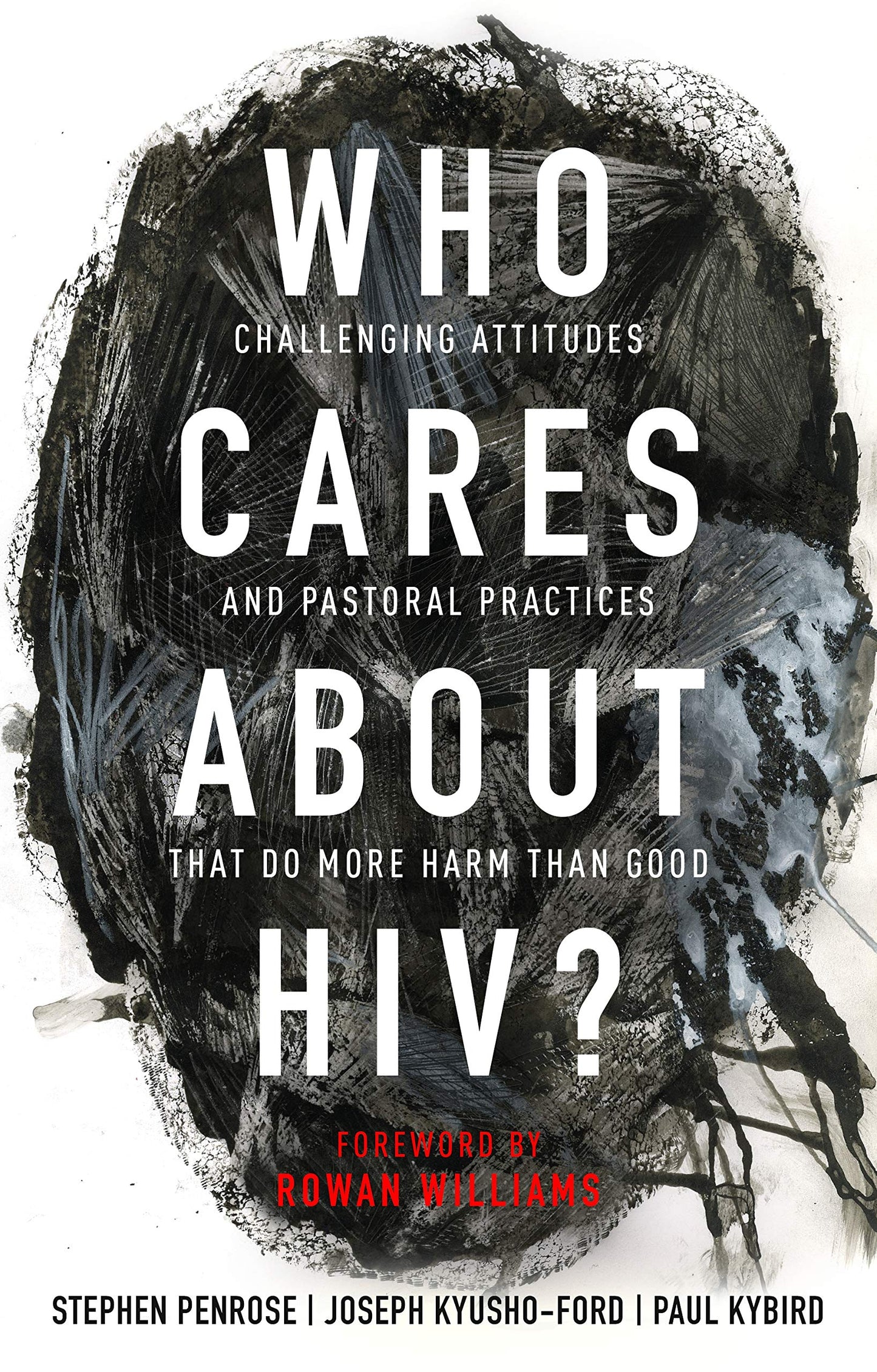 Who Cares About HIV?: Challenging Attitudes and Pastoral Practices that Do More Harm than Good