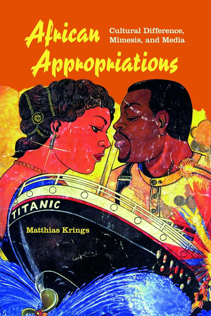 African Appropriations: Cultural Difference, Mimesis, and Media (African Expressive Cultures)