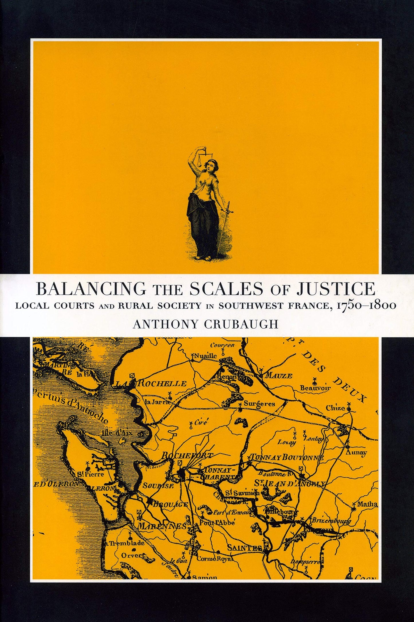 Balancing the Scales of Justice: Local Courts and Rural Society in Southwest France, 1750-1800