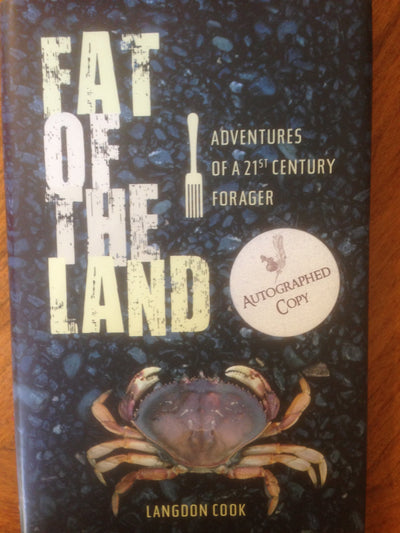 Fat of the Land: Adventures of a 21st Century Forager