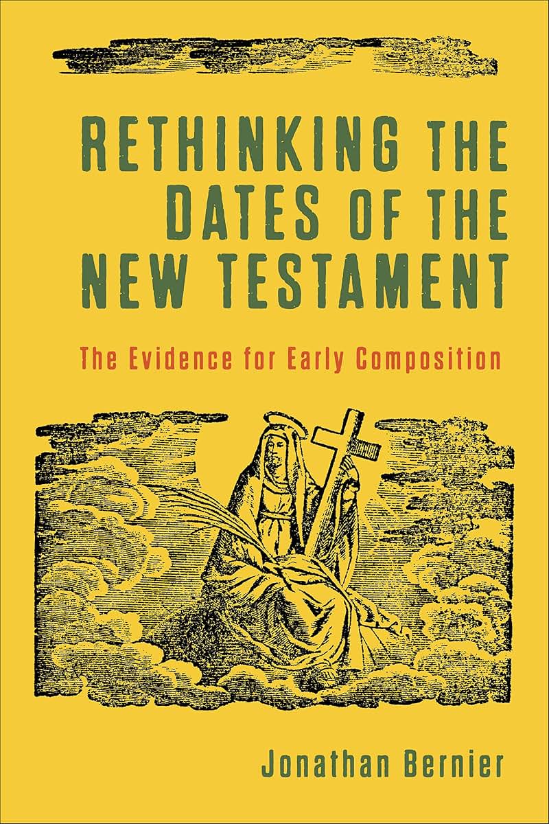Rethinking the Dates of the New Testament