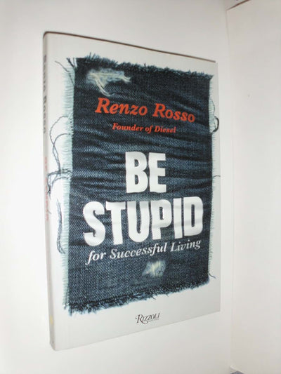 Be Stupid: For Successful Living