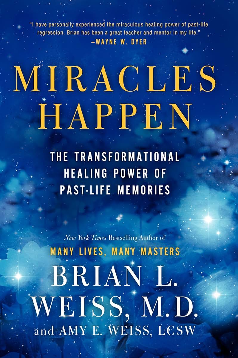 Miracles Happen: The Transformational Healing Power of Past-