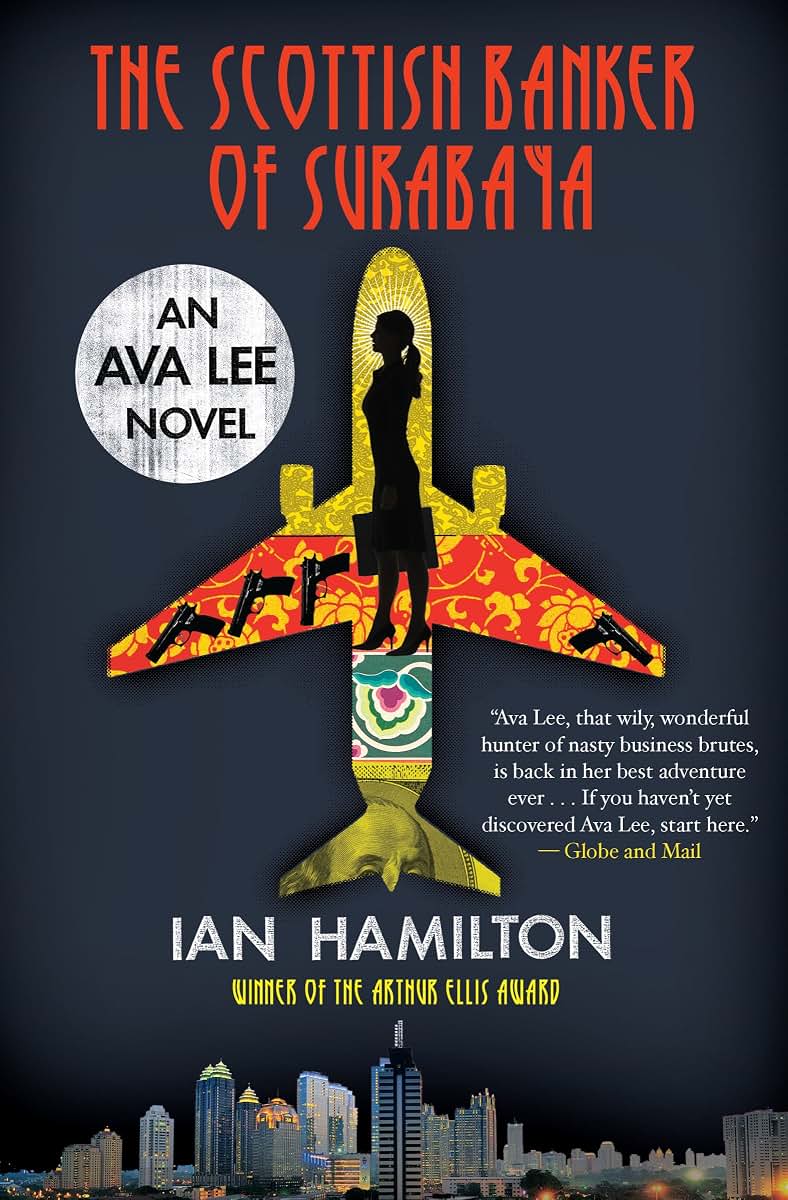 The Scottish Banker of Surabaya: An Ava Lee Novel: Book 5 (An Ava Lee Novel, 5)