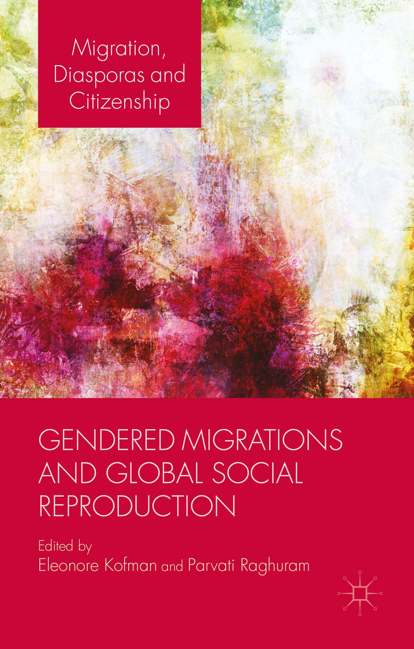Gendered Migrations and Global Social Reproduction (Migration, Diasporas and Citizenship)