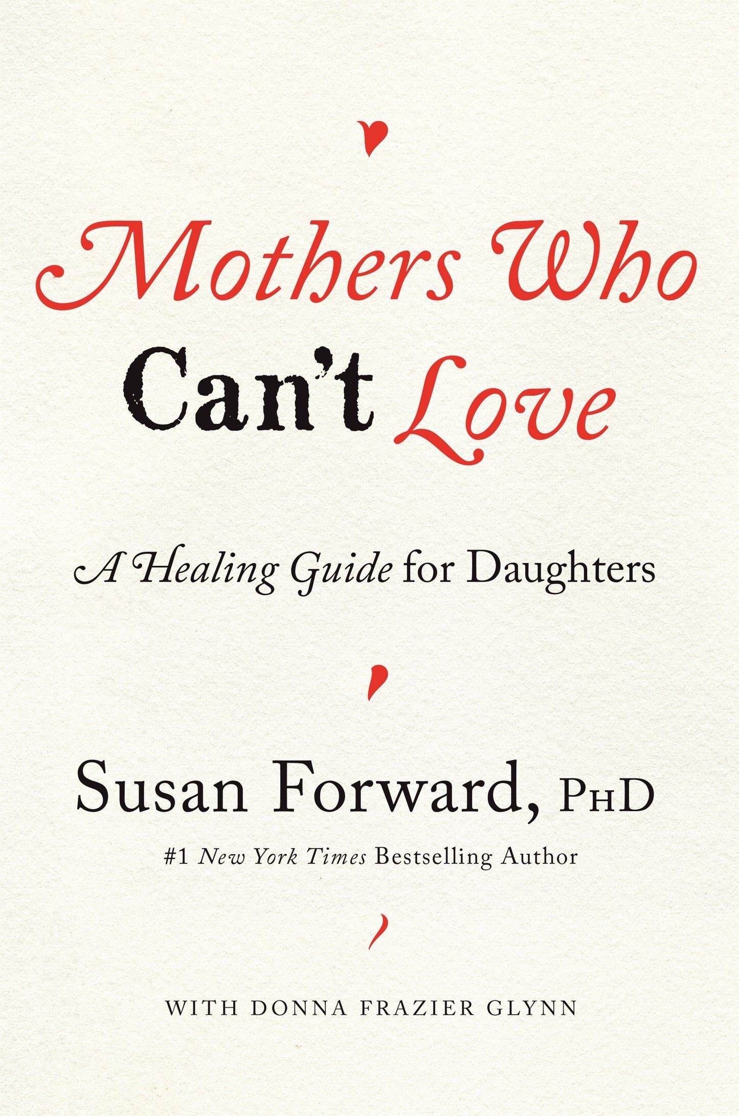 Mothers Who Can't Love: A Healing Guide for Daughters by For