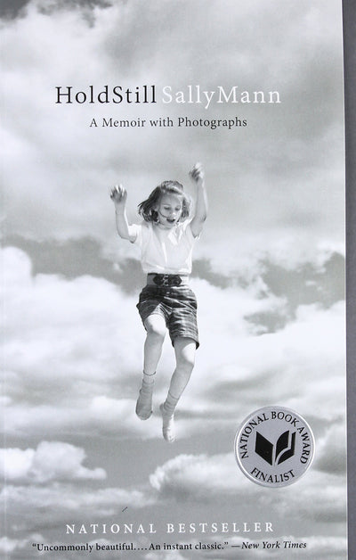 Hold Still: A Memoir with Photographs by Sally Mann