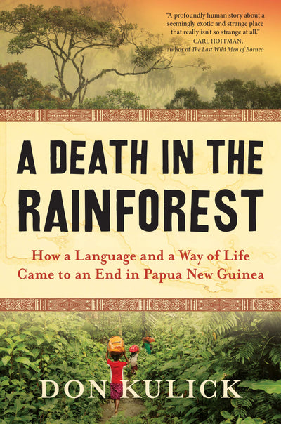 A Death in the Rainforest: How a Language and a Way of Life Came to an End in Papua New Guinea