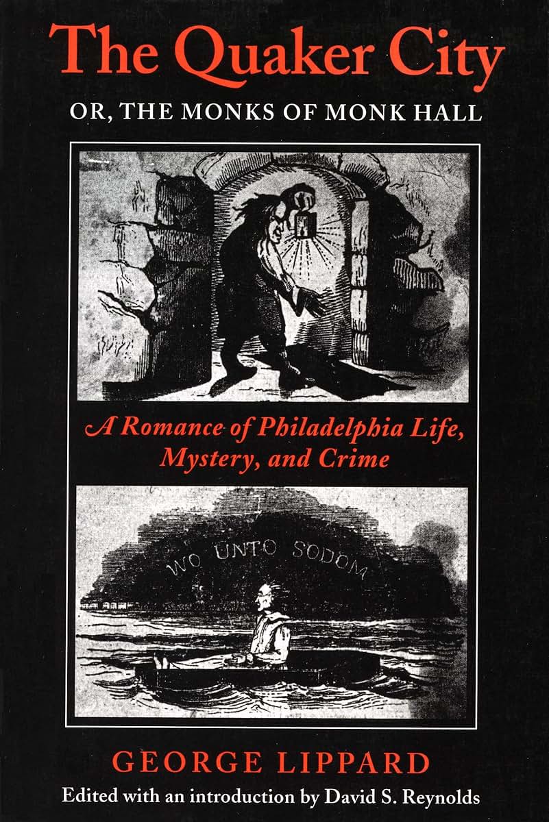 The Quaker City, Or, the Monks of Monk Hall: A Romance of Philadelphia Life, Mystery, and Crime