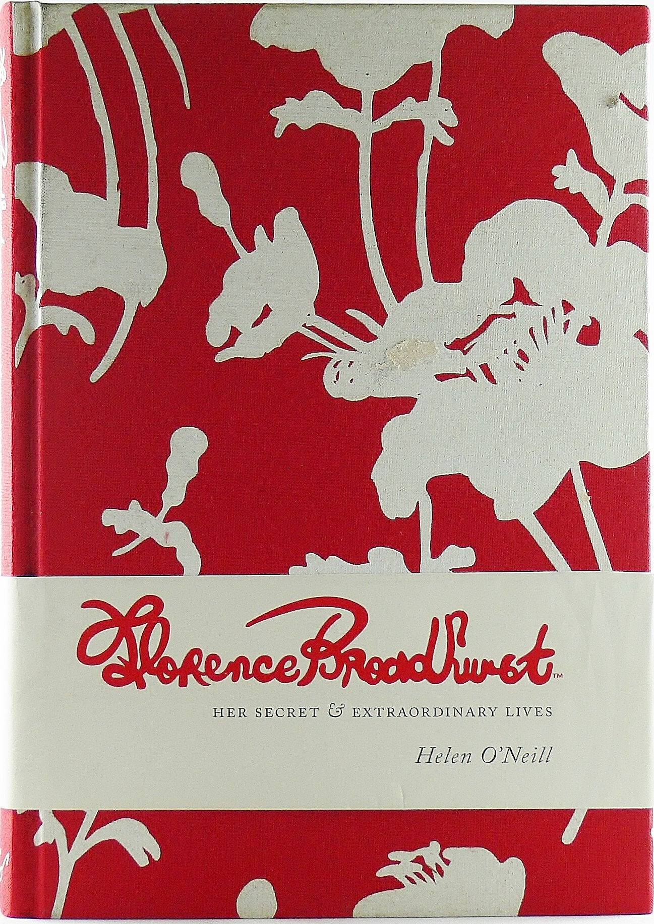 Florence Broadhurst: Her Secret & Extraordinary Lives by Hel