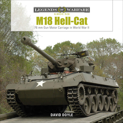 M18 Hell-Cat: 76mm Gun Motor Carriage in World War II (Legends of Warfare: Ground, 18)