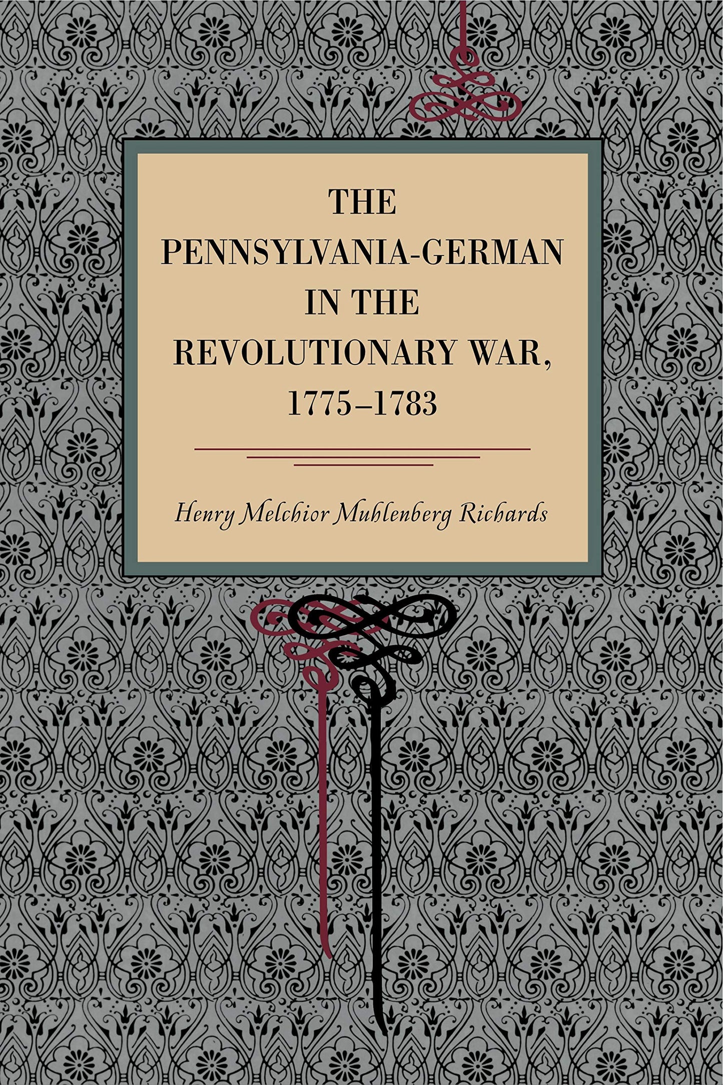 The Pennsylvania-German in the Revolutionary War, 1775-1783 (Metalmark)