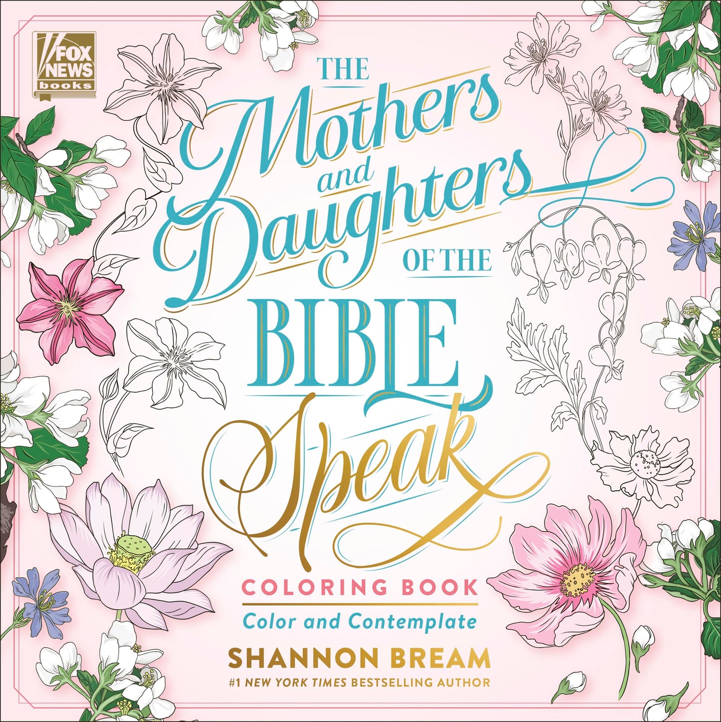 The Mothers and Daughters of the Bible Speak Coloring Book: Color and Contemplate (Women of the Bible Coloring Books, 2)