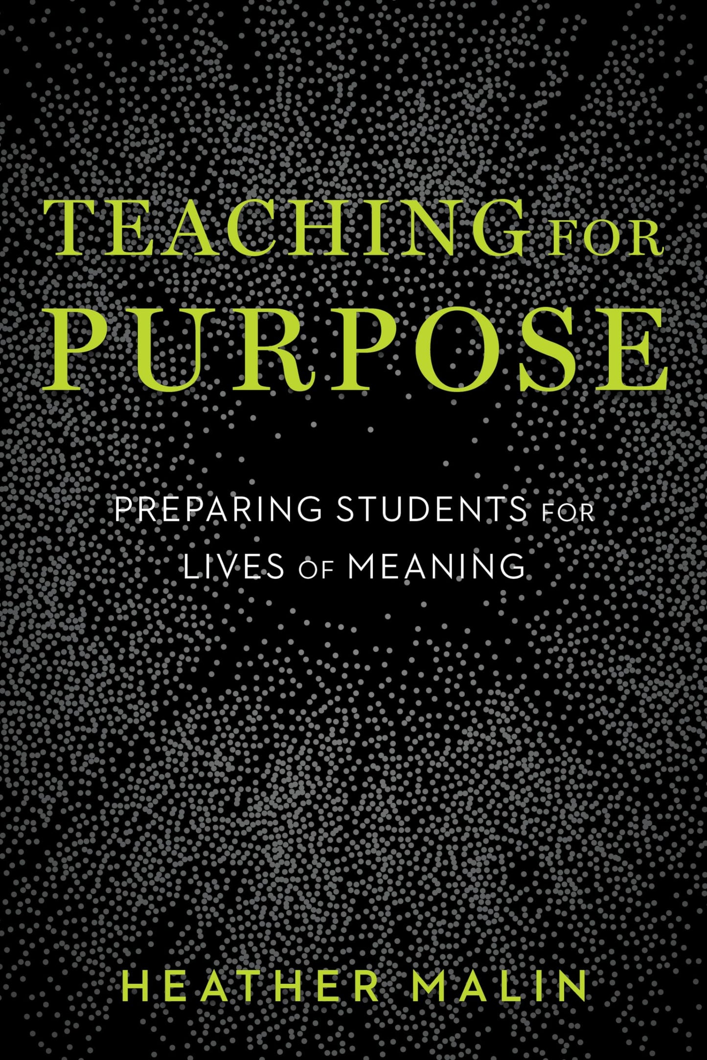 Teaching for Purpose: Preparing Students for Lives of Meanin