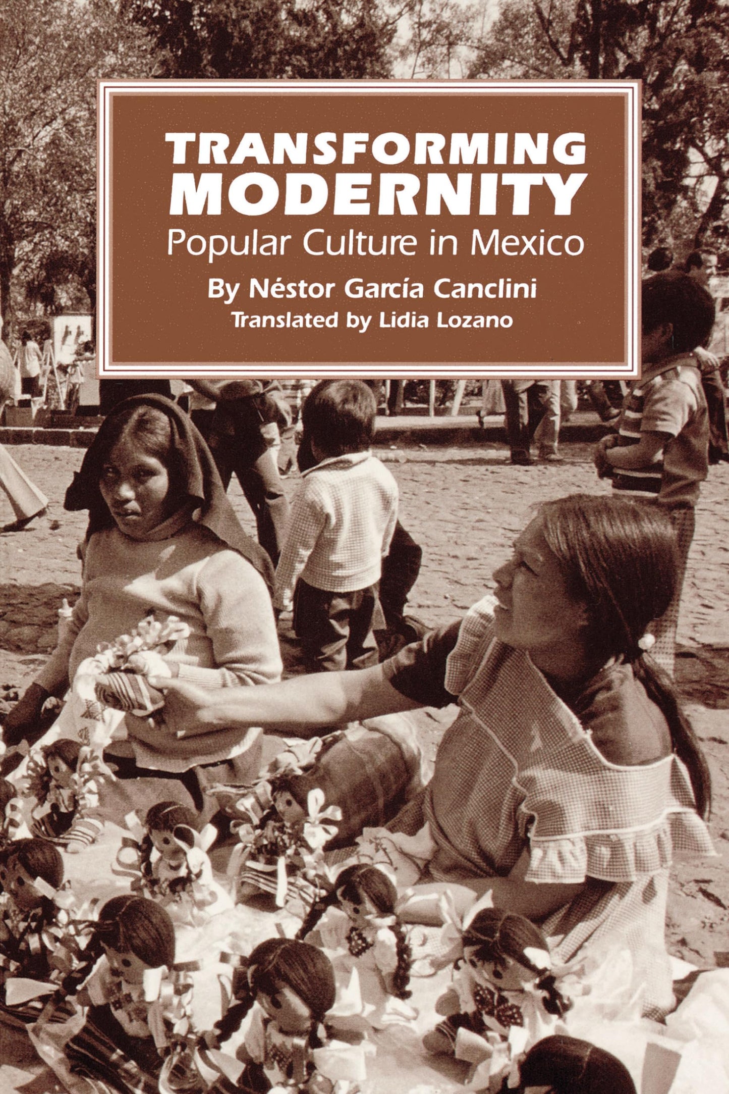 Transforming Modernity: Popular Culture in Mexico (LLILAS Translations from Latin America Series)