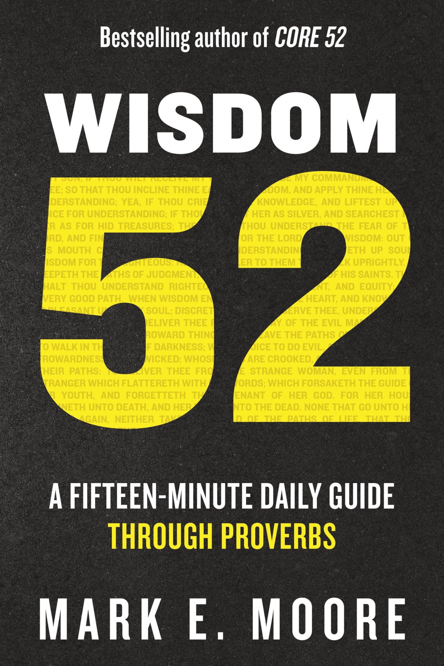 Wisdom 52: A Fifteen-Minute Daily Guide Through Proverbs: A Bible Study