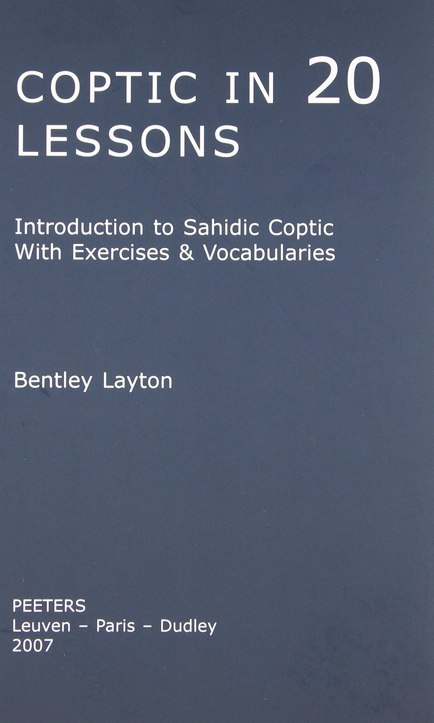 Coptic in 20 Lessons: Introduction to Sahidic Coptic with Exercises and Vocabularies