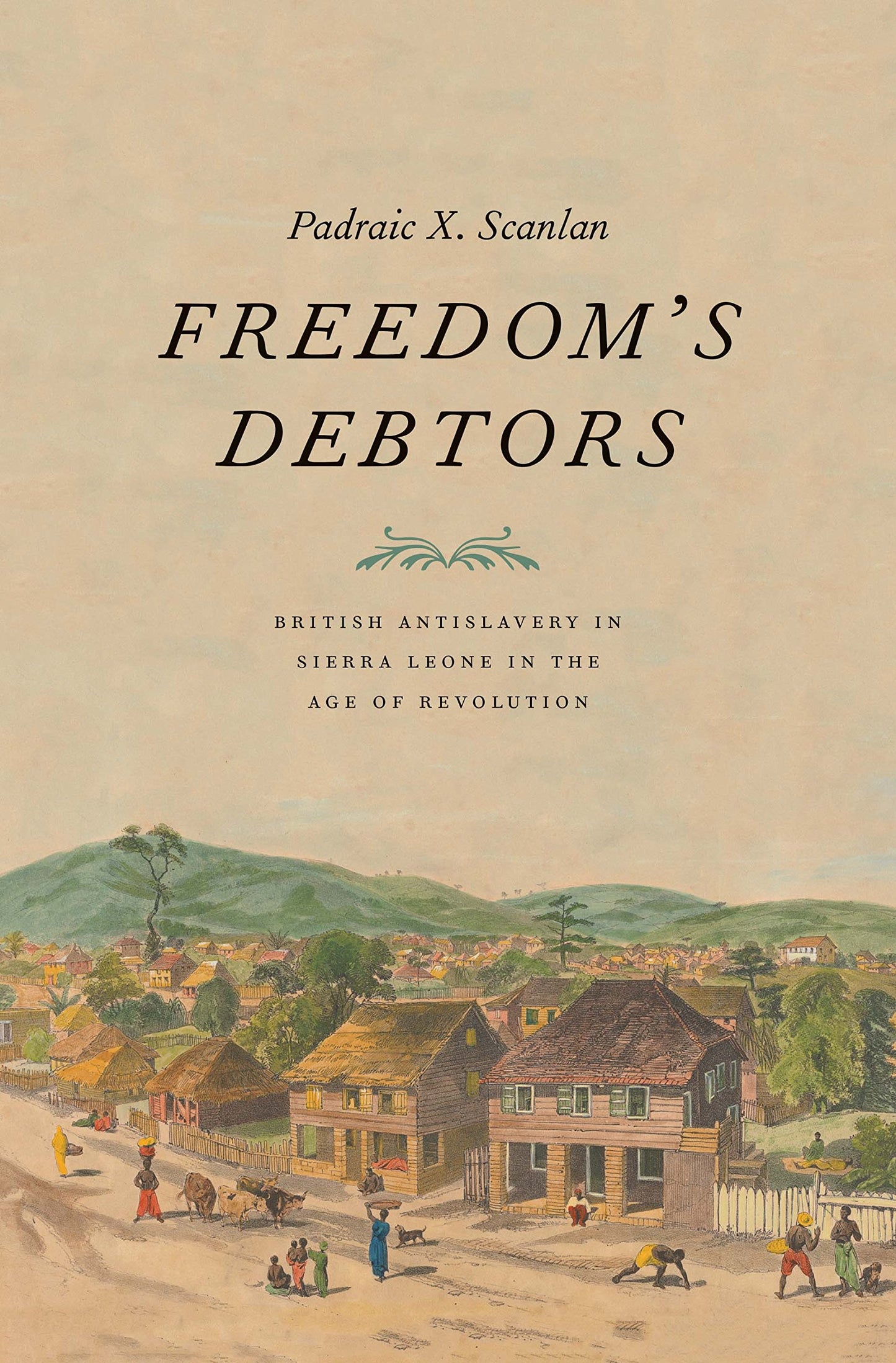 Freedoms Debtors: British Antislavery in Sierra Leone