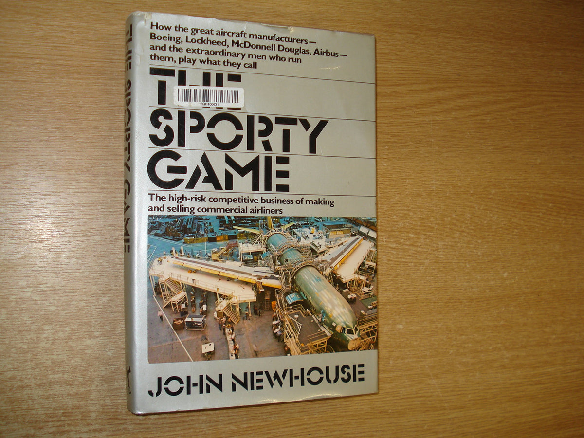 The Sporty Game: The High-Risk Competitive Business of Making and Selling Commercial Airliners