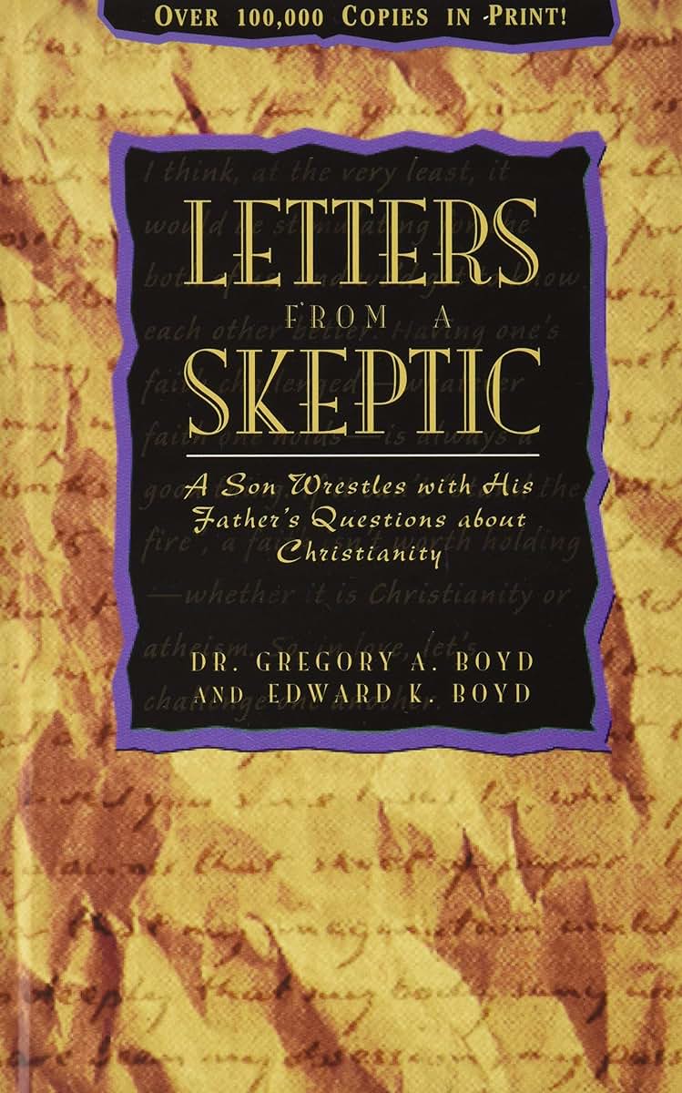 Letters from a Skeptic: A Son Wrestles with His Father's Questions about Christianity