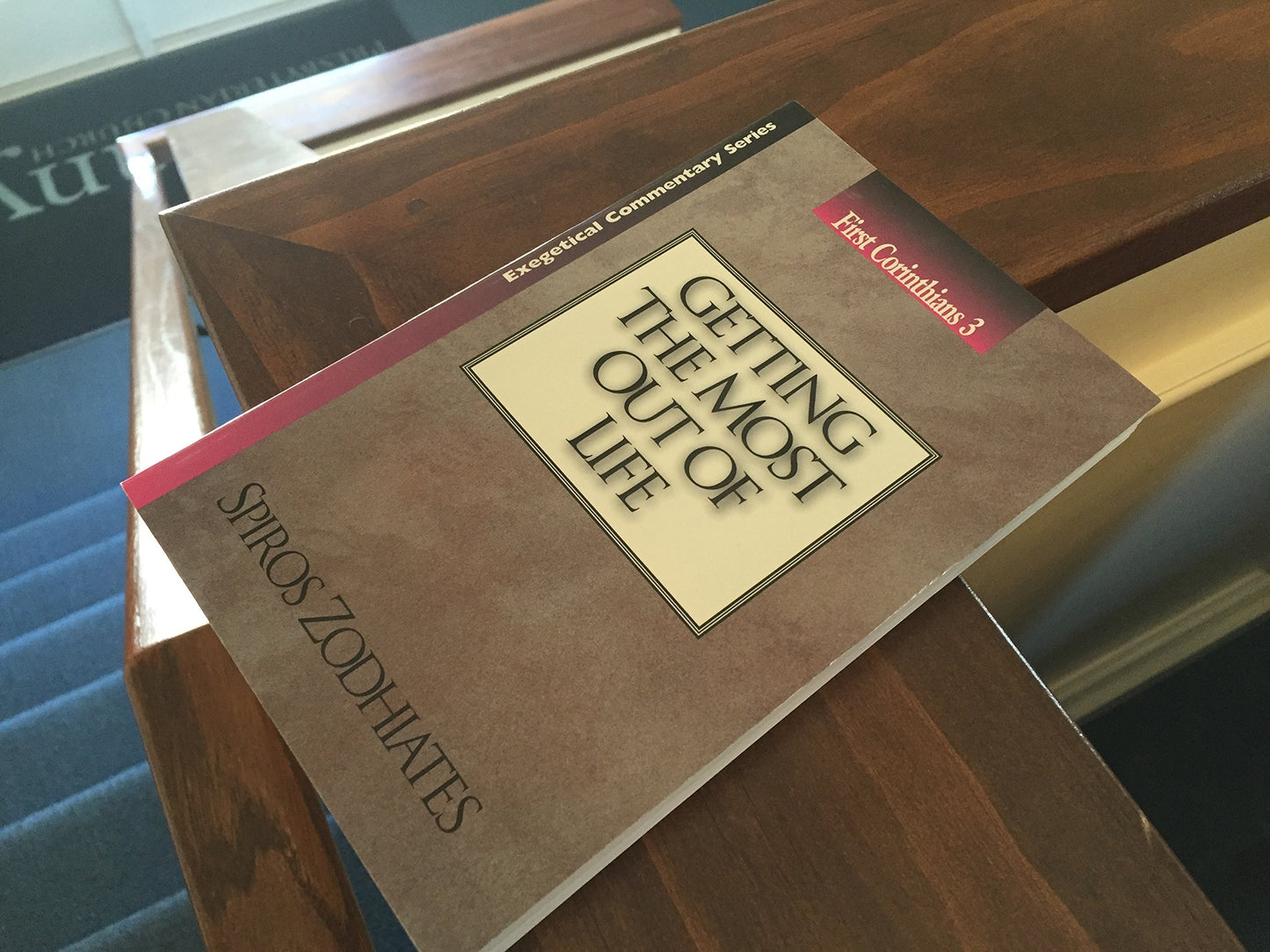 Getting the Most out of Life: First Corinthians Chapter Three Exegetical Commentary Series