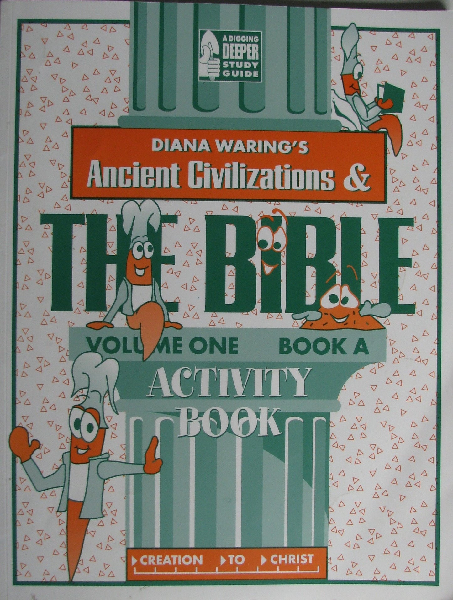 Ancient Civilizations & the Bible Elementary Activity Book : A Digging Deeper Study Guide Activity Book A