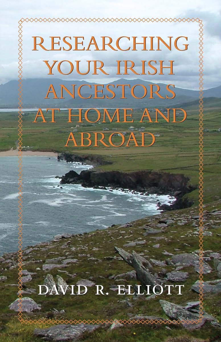 Researching Your Irish Ancestors at Home and Abroad (Genealogist's Reference Shelf)