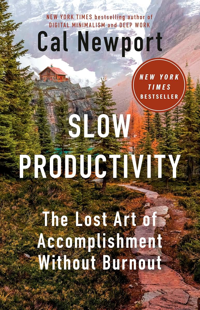 Slow Productivity: The Lost Art of Accomplishment Without Bu