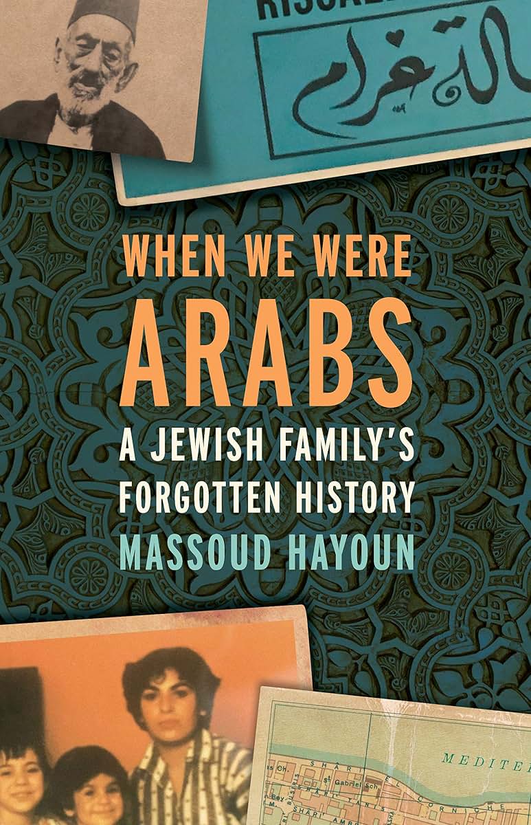 When We Were Arabs: A Jewish Familys Forgotten History