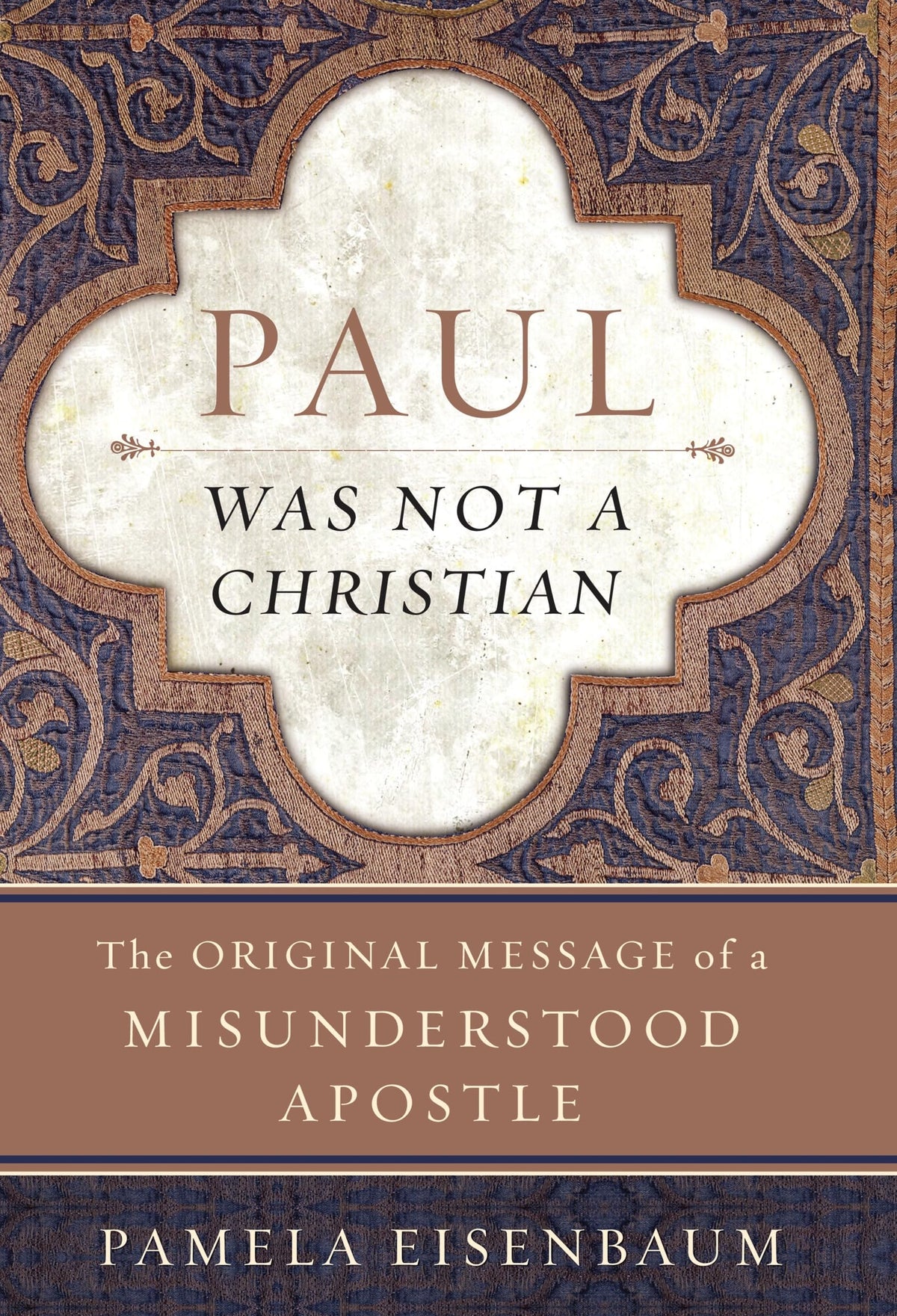 Paul Was Not a Christian: The Original Message of a Misunderstood Apostle