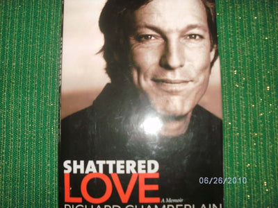 Shattered Love: A Memoir by Richard Chamberlain