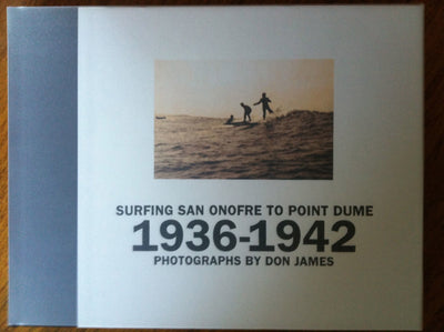 Surfing San Onofre to Point Dume: Photographs by Don James: 1936-1942 (T. ADLER BOOKS)