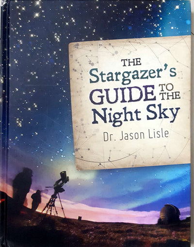 The Stargazer's Guide to the Night Sky (with FREE Stargazers Planisphere!)